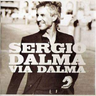 HOY SE LANZA VIA DALMA: LOS MÁS GRANDES EXITOS ITALIANOS EN LA INCREIBLE VOZ DE SERGIO DALMA