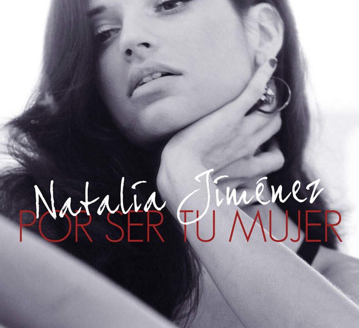 NATALIA JIMENEZ LANZA SU PRIMER SENCILLO »POR SER TU MUJER» (+Audio)