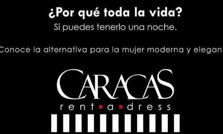 Caracas Rent a Dress: ¿Por qué toda la vida? Si puedes tenerlo una noche.