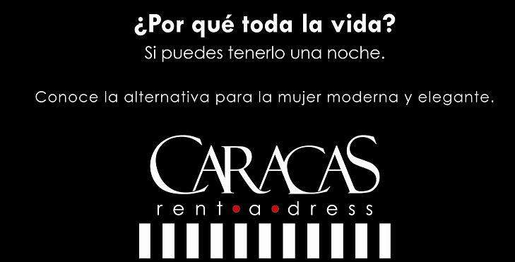 Caracas Rent a Dress: ¿Por qué toda la vida? Si puedes tenerlo una noche.