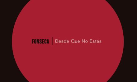 FONSECA estrena hoy #DesdeQueNoEstás primer adelanto de su nuevo álbum (+Descargalo aqui)