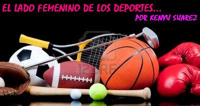 Nueva Columna »El Lado Femenino del Deporte #ELFD Por: Kenyu Suarez @KenyuSuarez