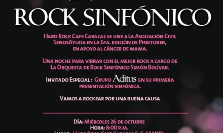 EL ROCK SINFÓNICO HARÁ VIBRAR TARIMA DE HARD ROCK CAFE CARACAS. PINKTOBER A BENEFICIO DE SENOSAYUDA