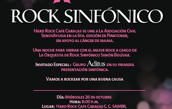 EL ROCK SINFÓNICO HARÁ VIBRAR TARIMA DE HARD ROCK CAFE CARACAS. PINKTOBER A BENEFICIO DE SENOSAYUDA