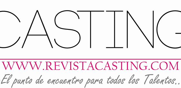 Revista Casting… EL PUNTO DE ENCUENTRO PARA TODOS LOS TALENTOS