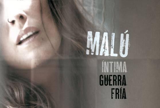 MALU PUBLICA MAÑANA MARTES 15 DE NOVIEMBRE EL CD+DVD ÍNTIMA »INTIMA GUERRA FRIA»