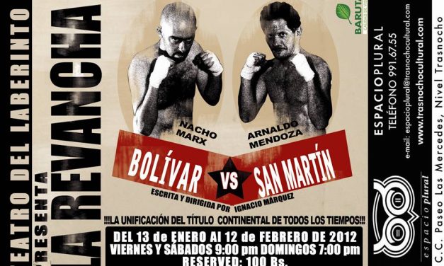 »La Revancha» llega al Trasnocho Cultural… Bolívar y San Martín enfrentados en una metáfora boxística
