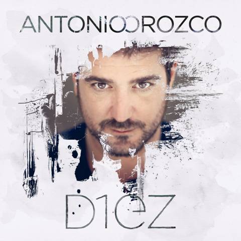ANTONIO OROZCO LANZA SU NUEVO ALBUM »DIEZ» MAÑANA (17/4) EN LOS ESTADOS UNIDOS Y PUERTO RICO