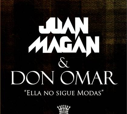 JUAN MAGAN & DON OMAR: ELLA NO SIGUE MODAS. A LA VENTA EL 24 DE ABRIL