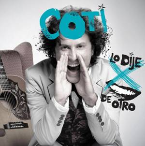 COTI »LO DIJE POR BOCA DE OTRO», SU NUEVO ÁLBUM