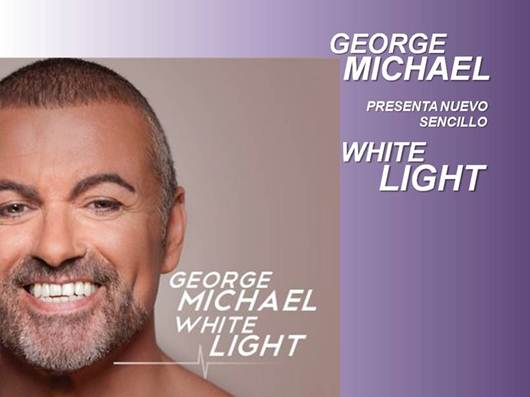 GEORGE MICHAEL Anuncia el lanzamiento de su nuevo sencillo »WHITE LIGHT»