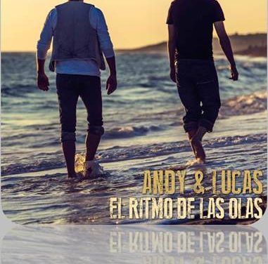 ANDY & LUCAS PONEN A LA VENTA  ‘EL RITMO DE LAS OLAS’