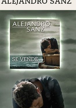 ALEJANDRO SANZ ESTRENA SU NUEVO SENCILLO »SE VENDE»