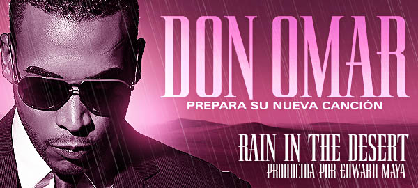 Don Omar prepara nueva canción »Rain In The Desert» bajo la producción de Edward Maya
