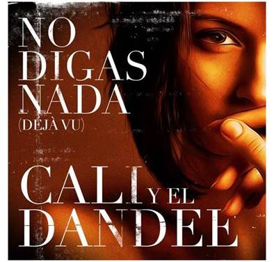 Cali & El Dandee Vuelven Con ¡¡No Digas Nada»