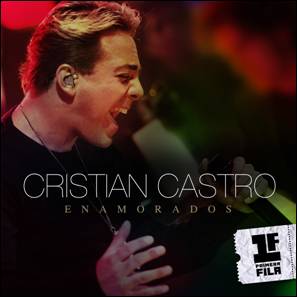 Cristian Castro lanza mañana 19 de Febrero, »ENAMORADOS» primer single de su nuevo Álbum »En primera fila»