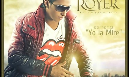 Royer »El Consentido»  viene a enamorar a todas sus fans con su tema »YO LA MIRÉ»