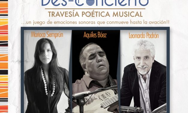 LEONARDO PADRON, MARIACA SEMPRUN Y AQUILES BAEZ ESTREMECERAN EL TEATRO CHACAO CON EL DES-CONCIERTO