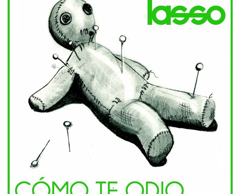 Lasso regresó… ¡sin pelos en la lengua! con su sencillo »Cómo te odio»(+Lyric Video)