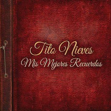 Tito Nieves renueva su exitosa discografía con el estreno de »Mis Mejores Recuerdos»
