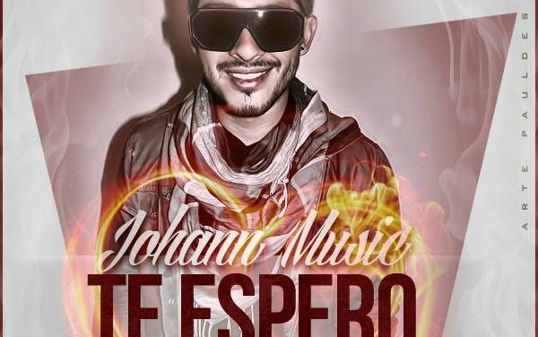 JOHANN MUSIC (@JOHANNMUSIC) ESTRENA NUEVO CORTE PROMOCIONAL, »TE ESPERO’