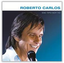 ROBERTO CARLOS – ESE TIPO SOY YO DISPONIBLE 12 DE AGOSTO (FISICO Y DIGITAL)