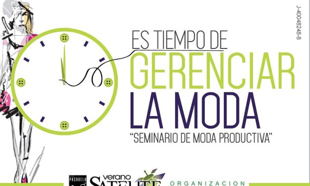 PASARELA 360° REALIZARÁ EL SEMINARIO »ES TIEMPO DE GERENCIAR LA MODA»