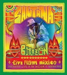 SANTANA LANZARÁ »CORAZON, LIVE FROM MEXICO: LIVE IT TO BELIEVE IT»
