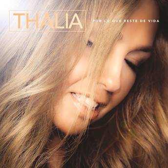 Thalía Presenta »Por Lo Que Reste De Vida»