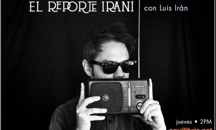 »El Reporte Iraní» llega en la voz de Luis Irán para Equilibrio.Net #Radio