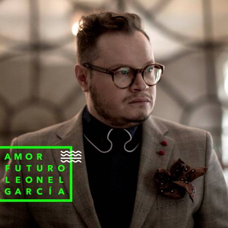 L E O N E L  G A R C Í A PRESENTA SU NUEVO ÁLBUM INÉDITO »AMOR FUTURO»