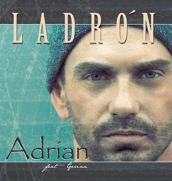 Adrian Pieragostino lanza su primer sencillo »Ladrón» Ya disponible en iTunes, Amazon y Google Play