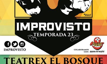 Improvisto en su »Temporada 23»  por primera vez en Teatrex El Bosque!