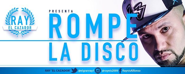 RAY »EL CAZADOR» (@ELGRANRAY1) LLEGA A »ROMPER LA DISCO»