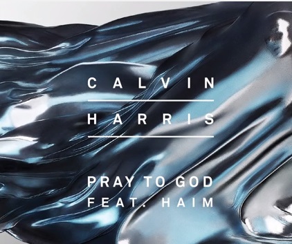 CALVIN HARRIS PRESENTA SU NUEVO SENCILLO »PRAY TO GOD» feat. HAIM