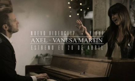AXEL Estrena hoy el videoclip de su nuevo single »Y Qué» feat Vanesa Martín (+Video)