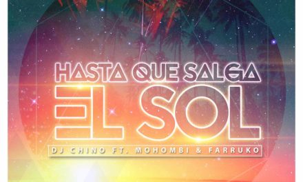 DJ Chino estrena su nuevo sencillo »Hasta Que Salga El Sol» con Farruko & Mohombi (+Audio)