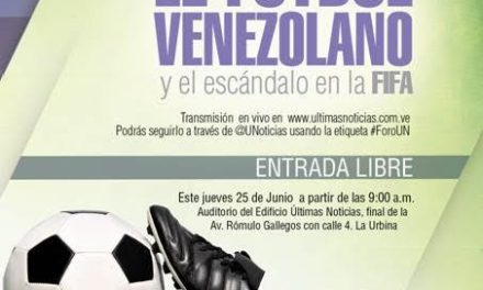 Foro el jueves 25 de junio: En ÚN debatirán sobre el fútbol venezolano y el escándalo en la Fifa