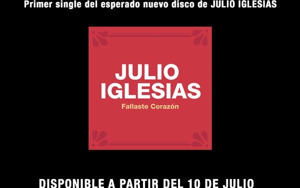 JULIO IGLESIAS PRESENTA EL NUEVO SENCILLO »FALLASTE CORAZÓN»