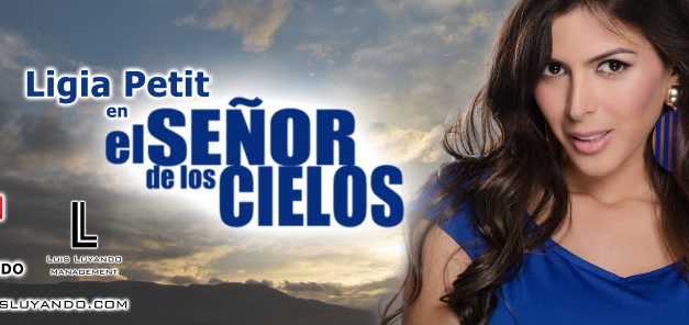 Ligia Petit Llega al Señor de los Cielos 3