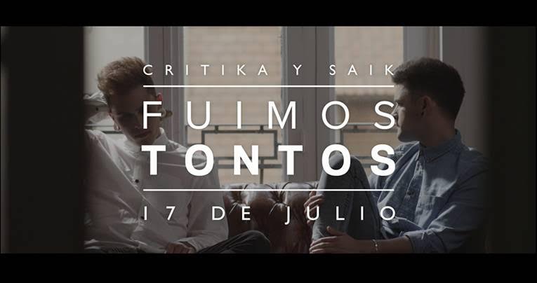 CRÍTIKA Y SÁIK estrenan el videoclip de »Fuimos Tontos» (+Video)