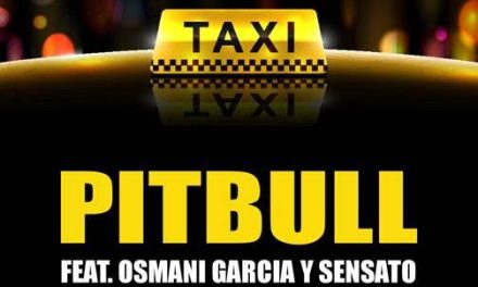 PITBULL presenta EL TAXI ft. Osmani García y Sensato (+Video)