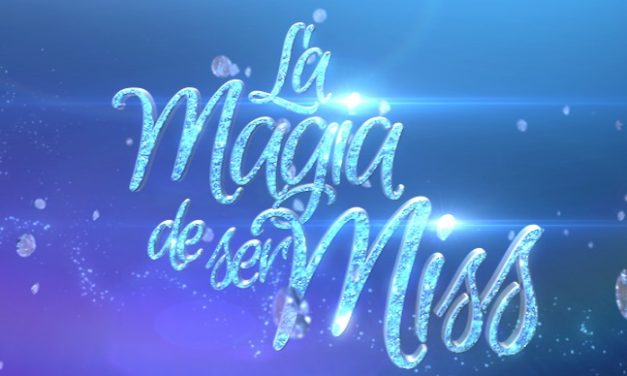 FINALIZA LA SEGUNDA EDICIÓN DE »LA MAGIA DE SER MISS»… Este sábado, a las 7:00pm por VV