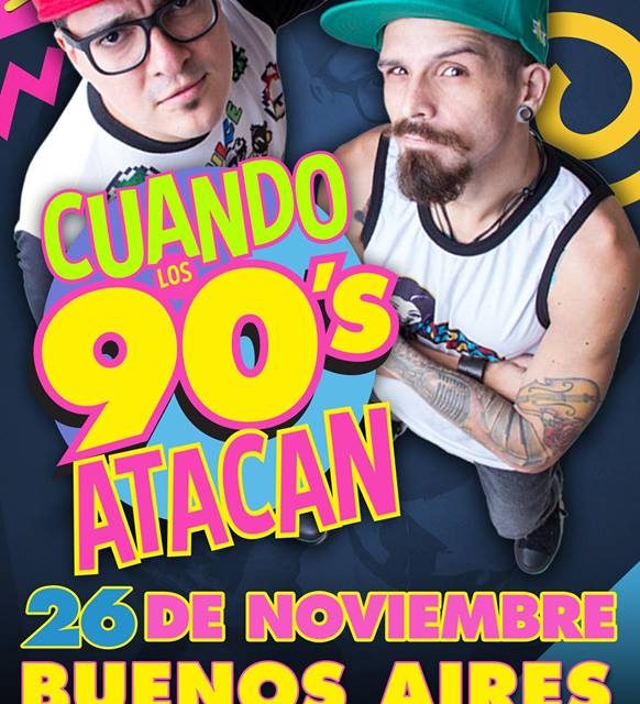 CUANDO LOS 90s ATACAN en BUENOS AIRES