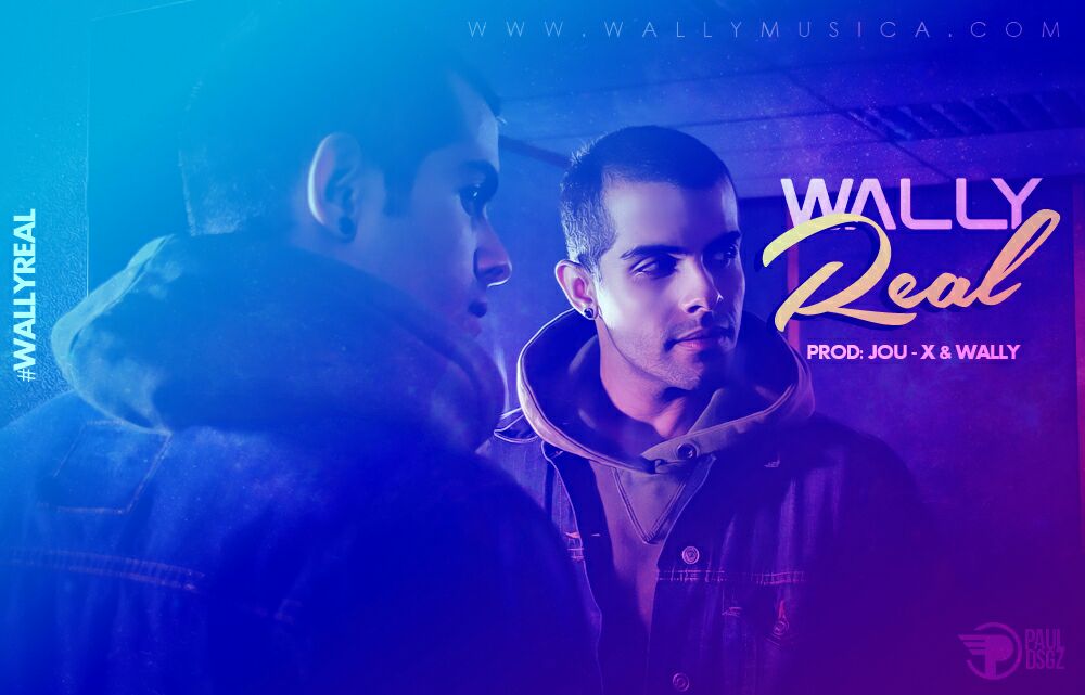 »REAL», EL NUEVO SENCILLO DE WALLY (@WALLYMUSICA)