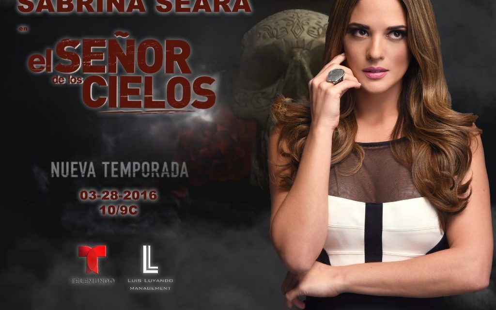Sabrina Seara Protagoniza La Nueva Temporada de El Señor De Los Cielos