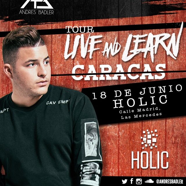 EL DJ ANDRÉS BADLER LLEGA A VENEZUELA Y CONTINUA SU GIRA  LIVE AND LEARN  EN HOLIC!!!