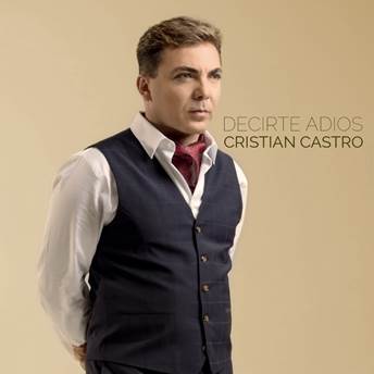 CRISTIAN CASTRO presenta su nuevo sencillo »Decirte adiós»