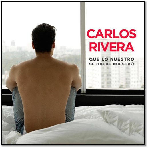 CARLOS RIVERA lanza su nuevo sencillo »QUE LO NUESTRO SE QUEDE NUESTRO» y continúa su exitosa gira 2016