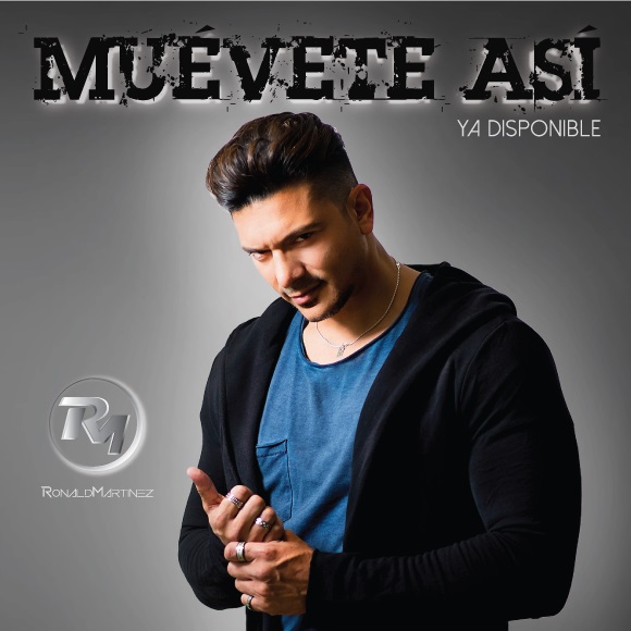​Ronald Martinez regresa con SU SENCILLO »Muévete Así»